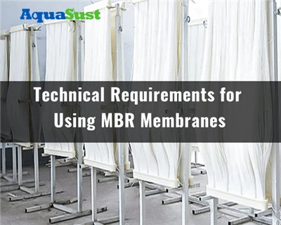 Technical Requirements for Using MBR Membranes