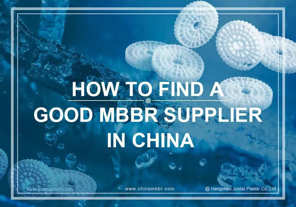 HOW TO FIND A GOOD MBBR SUPPLIER IN CHINA HOW TO FIND A GOOD MBBR SUPPLIER IN CHINA